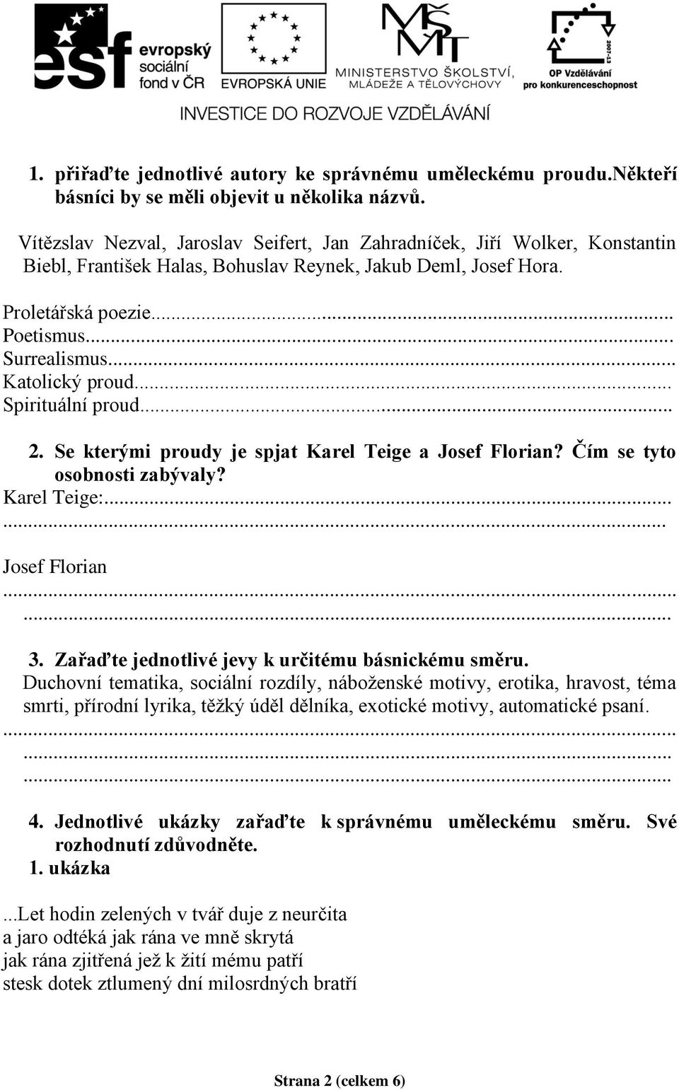 .. Katolický proud... Spirituální proud... 2. Se kterými proudy je spjat Karel Teige a Josef Florian? Čím se tyto osobnosti zabývaly? Karel Teige:...... Josef Florian...... 3.