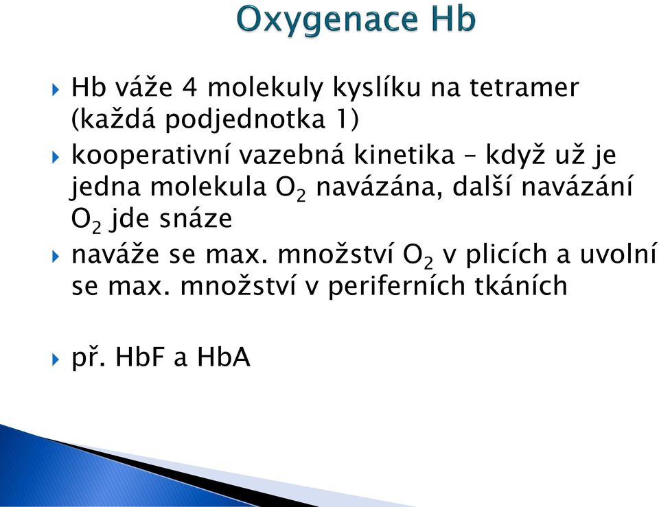 navázána, další navázání O 2 jde snáze naváže se max.