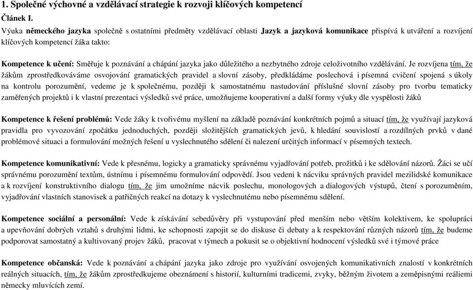 poznávání a chápání jazyka jako důležitého a nezbytného zdroje celoživotního vzdělávání.