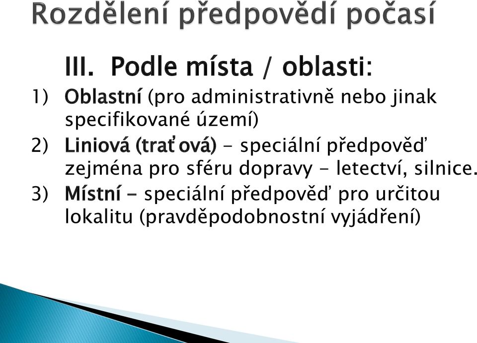 předpověď zejména pro sféru dopravy - letectví, silnice.