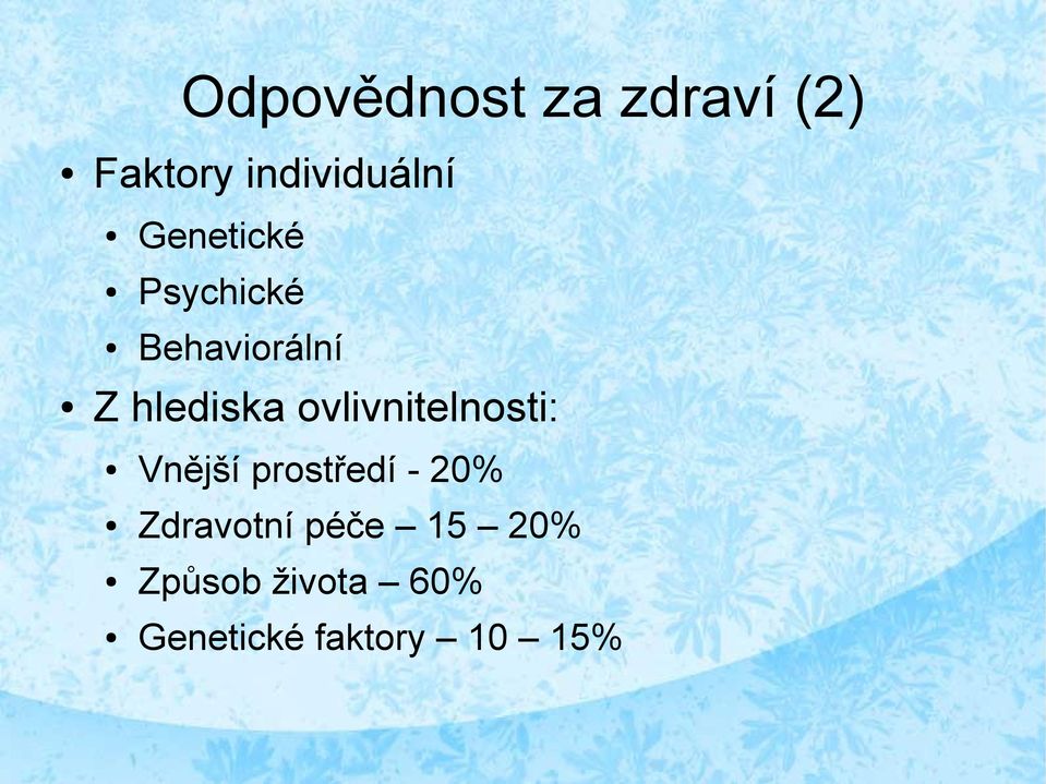 ovlivnitelnosti: Vnější prostředí - 20%