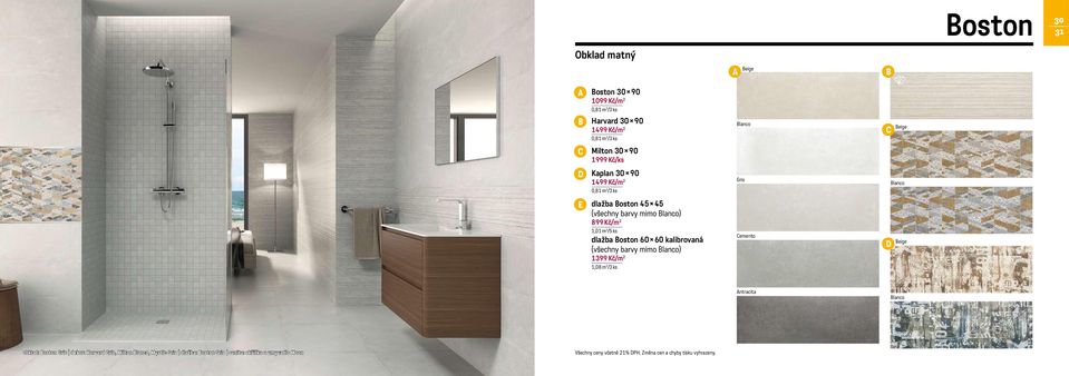 oston 60 60 kalibrovaná (všechny barvy mimo lanco) 1399 Kč/m 2 1,08 m 2 /3 ks emento eige ntracita lanco obklad: oston Gris dekor: Harvard