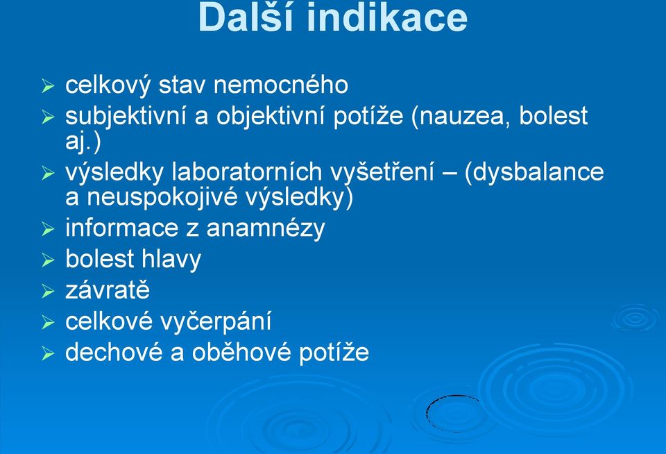 ) výsledky laboratorních vyšetření (dysbalance a neuspokojivé