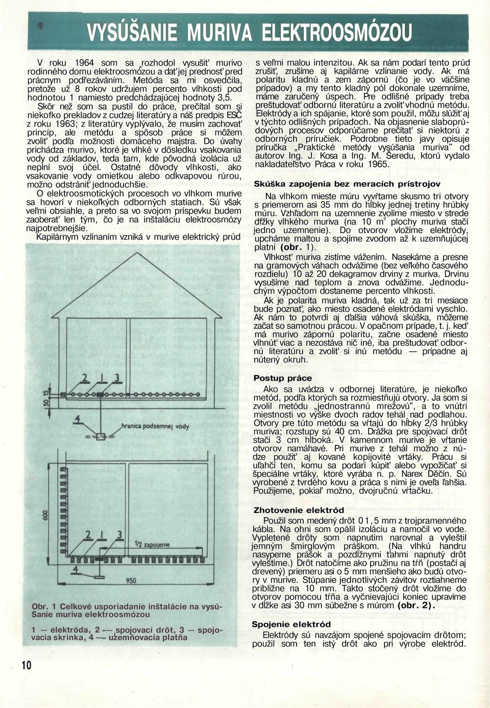 Skôr než som sa pustil do práce, prečítal som si niekofko prekladov z cudzej literatúry a náš predpis ESČ z roku 1963; z literatúry vyplývalo, že musím zachovať princíp, ale metódu a spôsob práce si