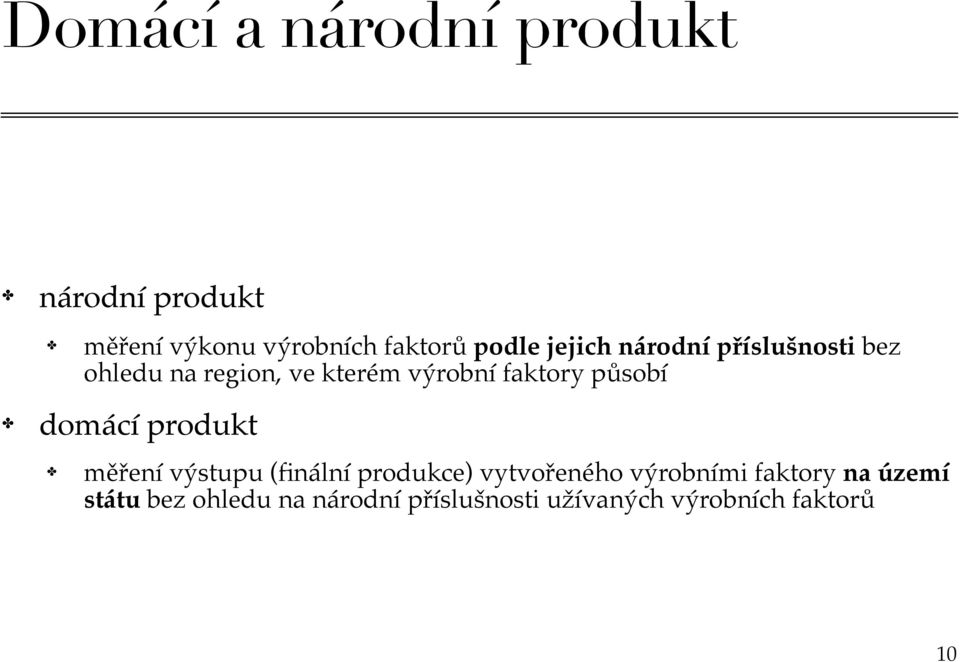 působí domácí produkt měření výstupu (finální produkce) vytvořeného výrobními