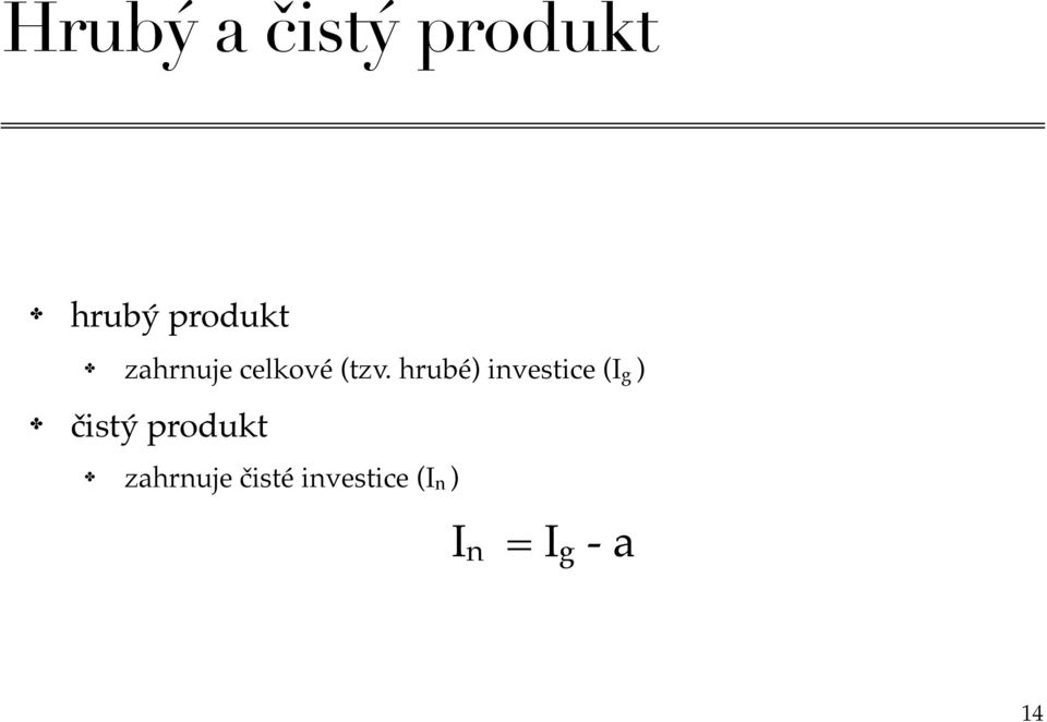 hrubé) investice (I g ) čistý