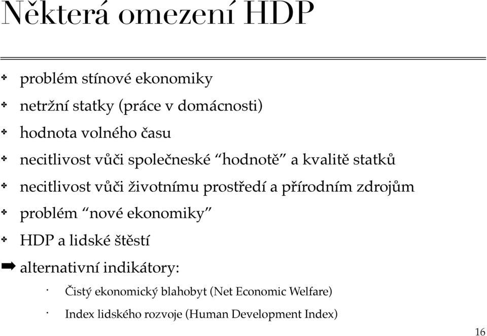 prostředí a přírodním zdrojům problém nové ekonomiky HDP a lidské štěstí alternativní