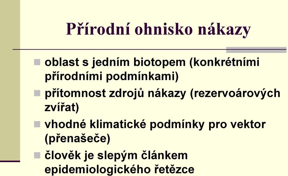 nákazy (rezervoárových zvířat) vhodné klimatické podmínky