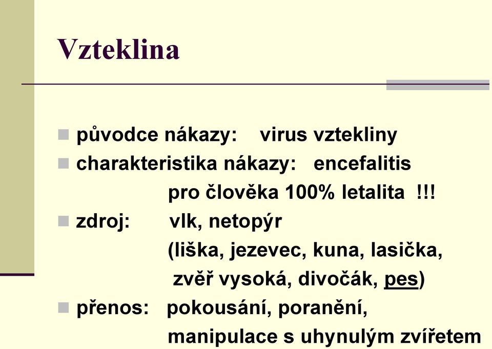 !! zdroj: vlk, netopýr (liška, jezevec, kuna, lasička, zvěř