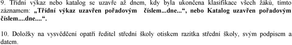 .., nebo Katalog uzavřen pořadovým číslem...dne.... 10.