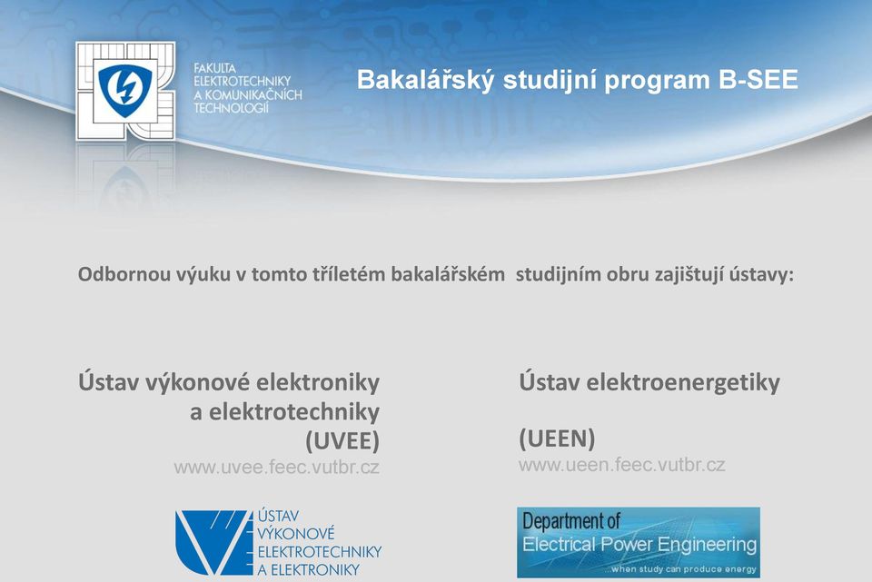 výkonové elektroniky a elektrotechniky (UVEE) www.uvee.feec.