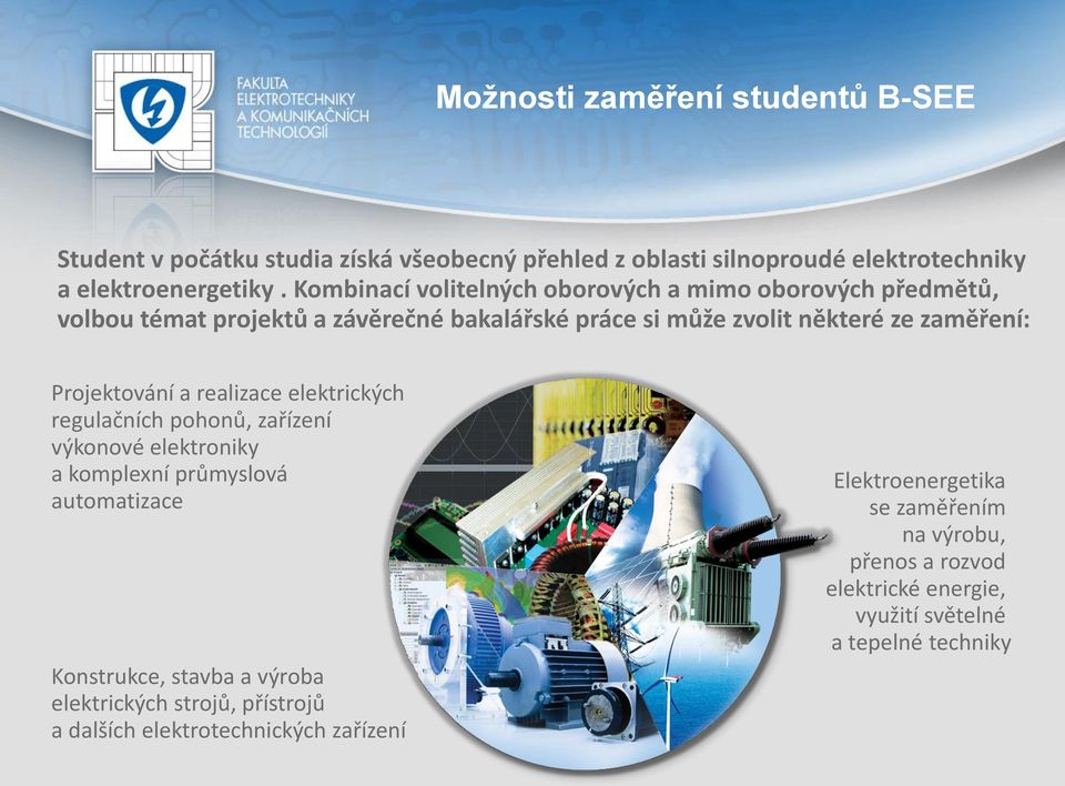 Projektování a realizace elektrických regulačních pohonů, zařízení výkonové elektroniky a komplexní průmyslová automatizace Konstrukce, stavba a výroba