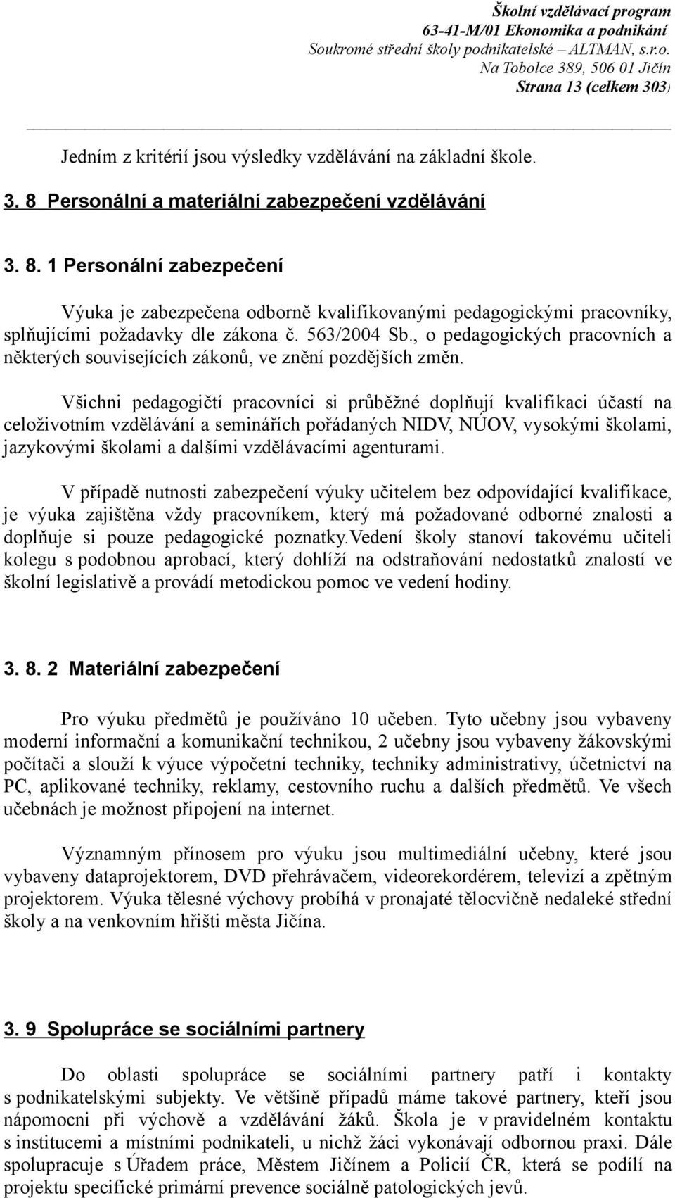 , o pedagogických pracovních a některých souvisejících zákonů, ve znění pozdějších změn.