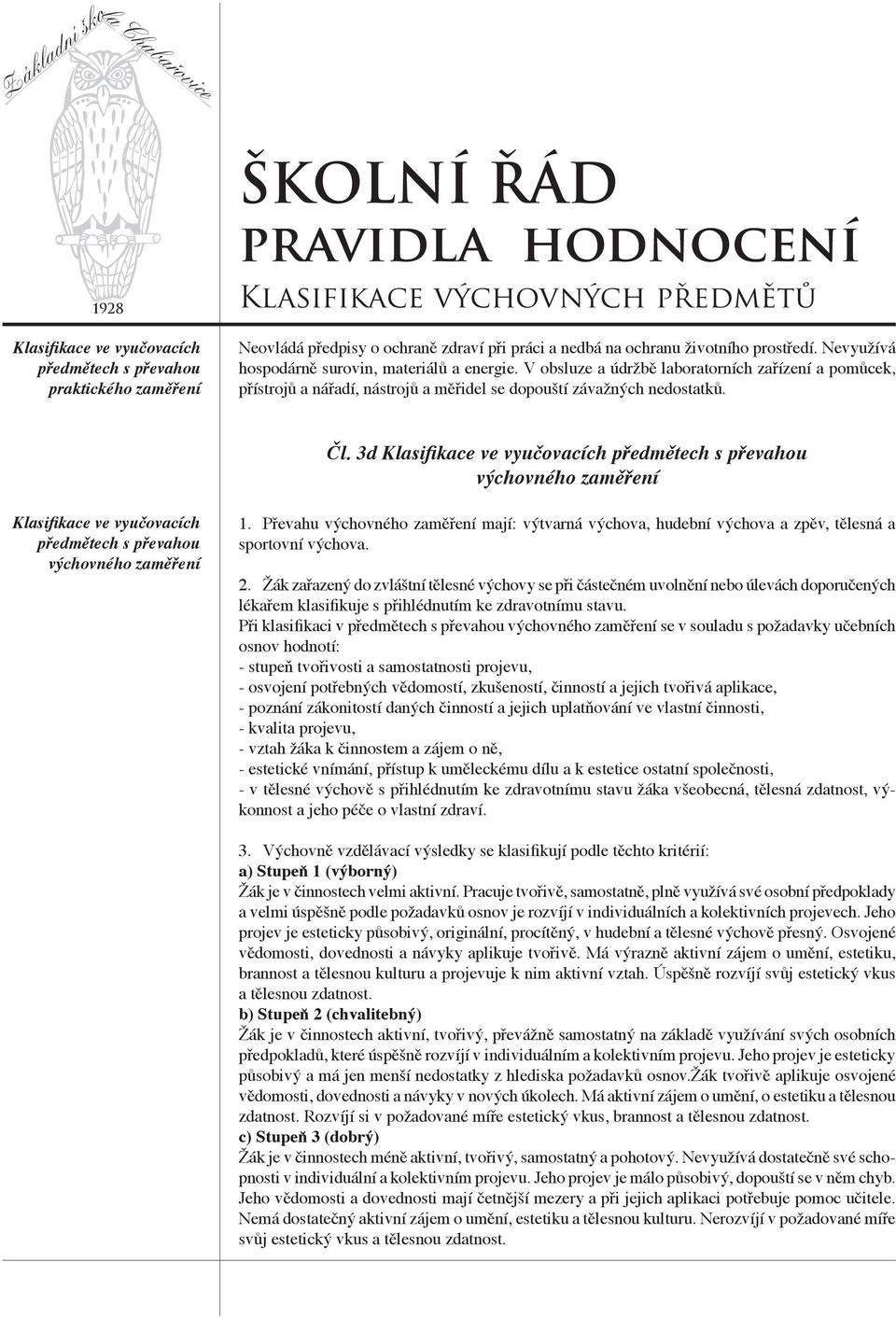 3d Klasifikace ve vyučovacích předmětech s převahou výchovného zaměření Klasifikace ve vyučovacích předmětech s převahou výchovného zaměření 1.