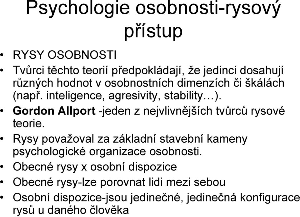 Gordon Allport -jeden z nejvlivnějších tvůrců rysové teorie.