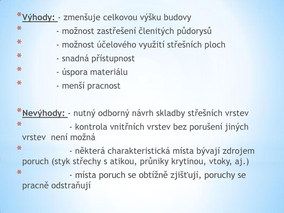 vrstev * - kontrola vnitřních vrstev bez porušení jiných vrstev není možná * - některá charakteristická místa bývají