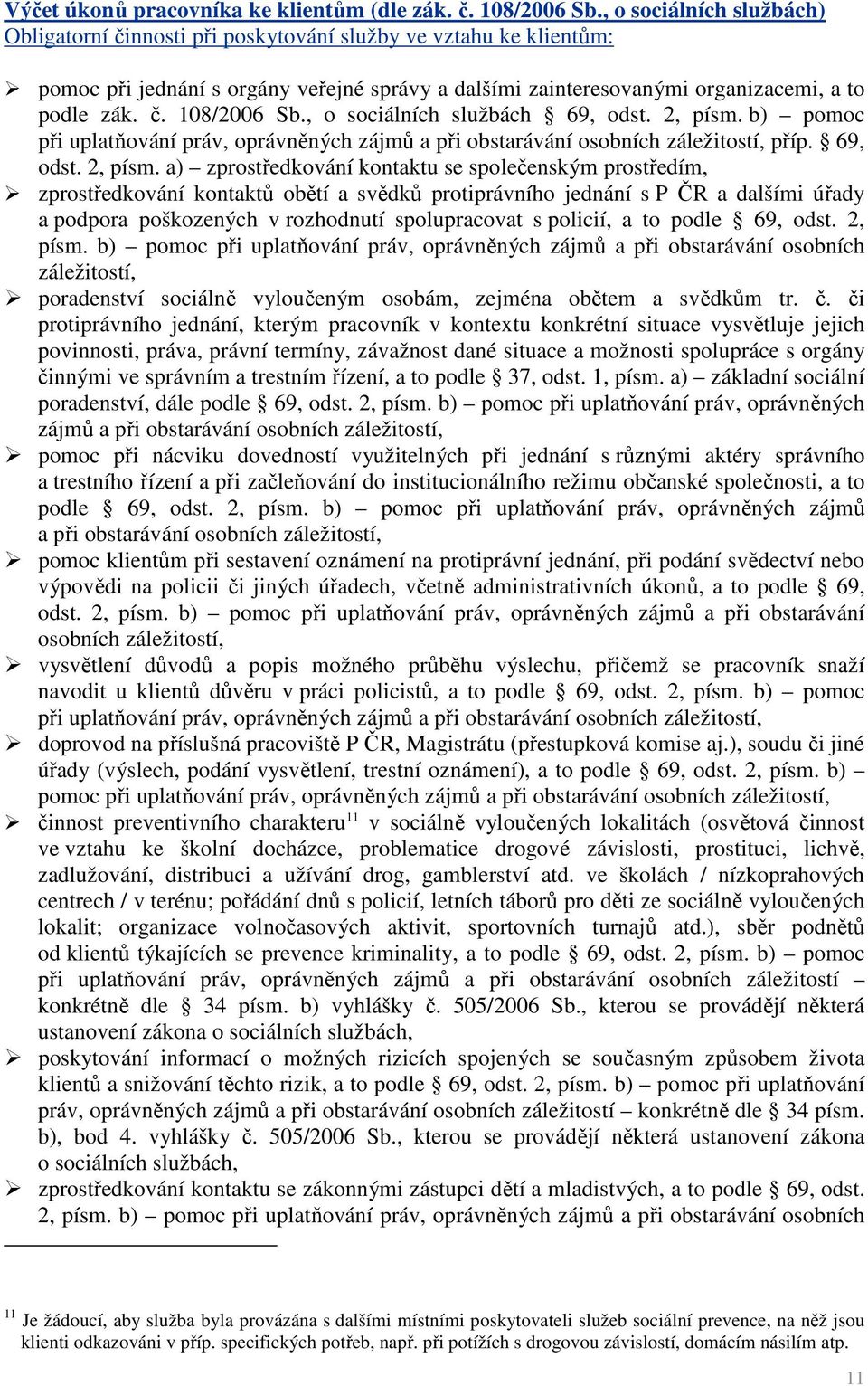 , o sociálních službách 69, odst. 2, písm.