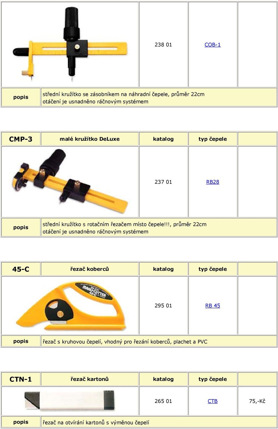 !!, průměr 22cm otáčení je usnadněno ráčnovým systémem 45-C řezač koberců katalog typ čepele 295 01 RB 45 řezač s kruhovou