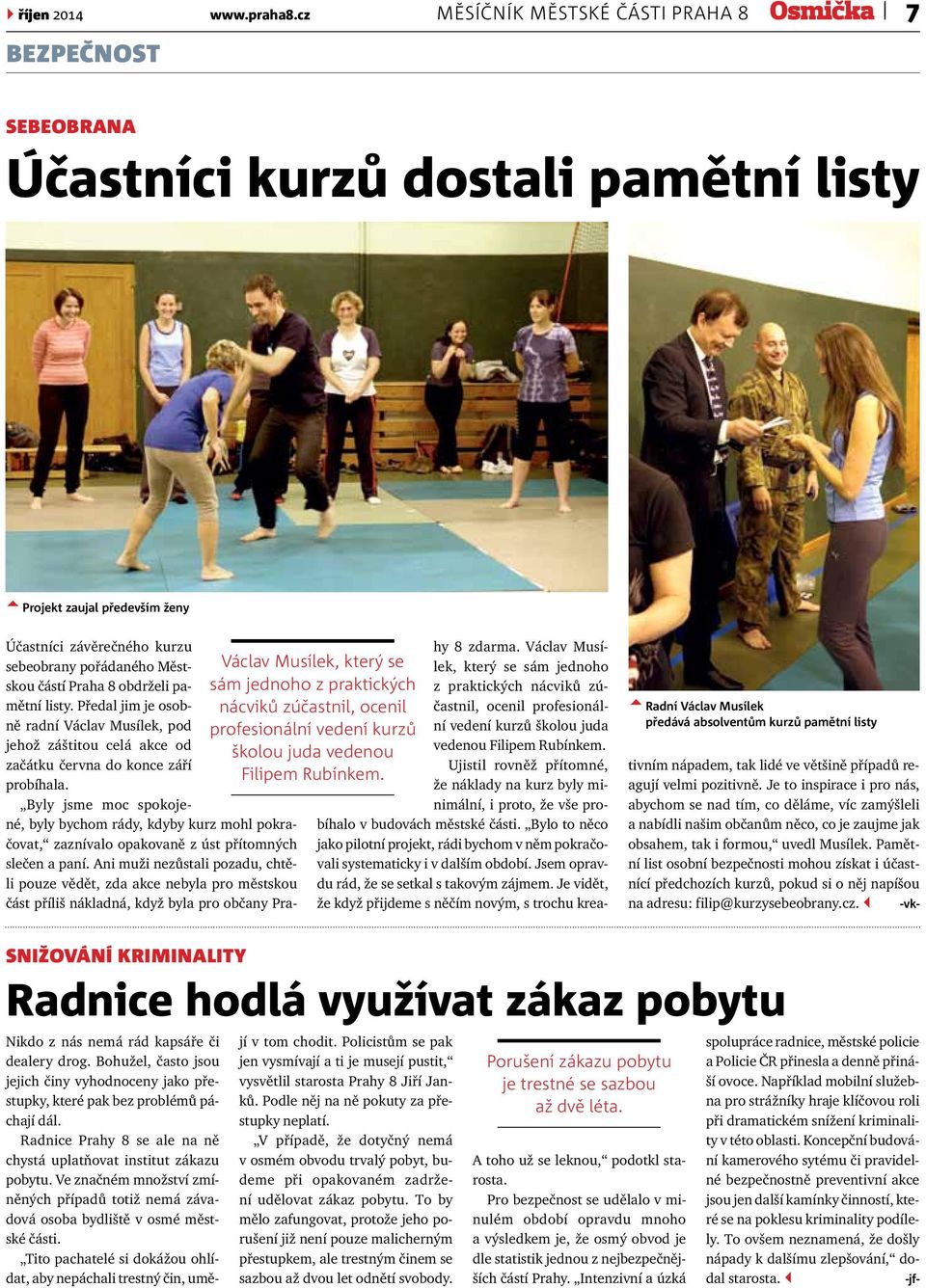 obdrželi pamětní listy. Předal jim je osobně radní Václav Musílek, pod jehož záštitou celá akce od začátku června do konce září probíhala.