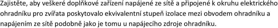 poskytovalo ekvivalentní stupeň izolace mezi obvodem ohradníku