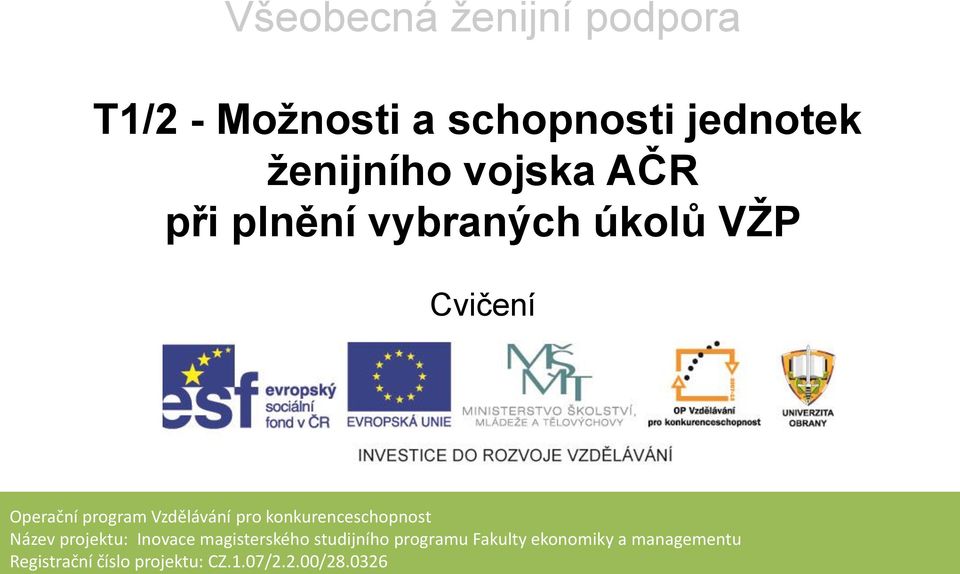 pro konkurenceschopnost Název projektu: Inovace magisterského studijního