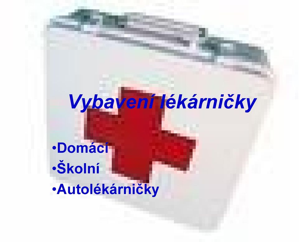 Vybavení lékárničky. Domácí Školní Autolékárničky - PDF Stažení zdarma