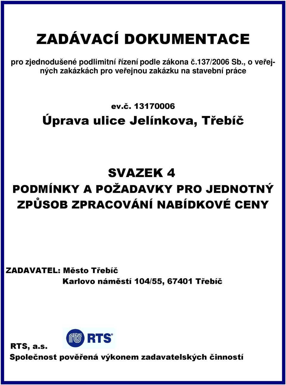 13170006 Úprava ulice Jelínkova, Třebíč SVAZEK 4 PODMÍNKY A POŽADAVKY PRO JEDNOTNÝ ZPŮSOB