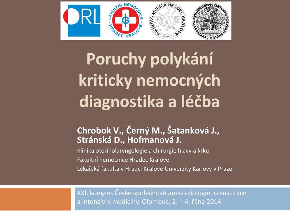 Klinika otorinolaryngologie a chirurgie hlavy a krku Fakultní nemocnice Hradec Králové