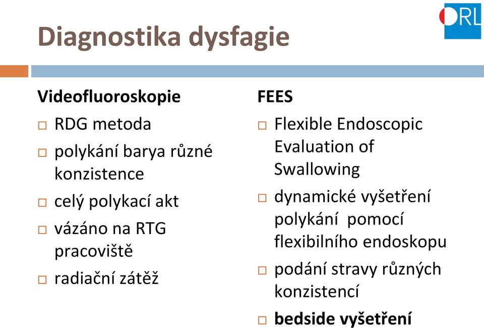 Flexible Endoscopic Evaluation of Swallowing dynamické vyšetření polykání