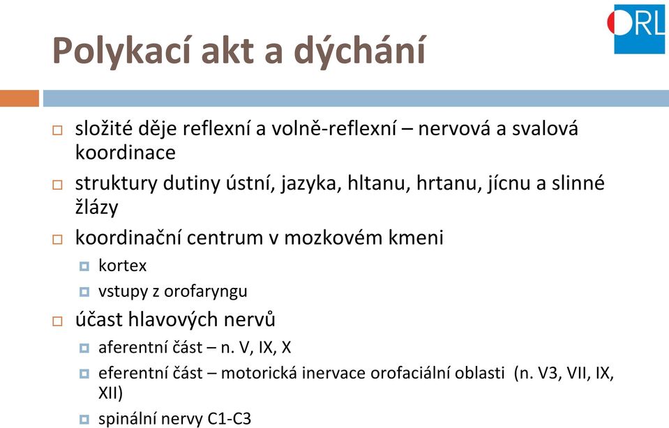 mozkovém kmeni kortex vstupy z orofaryngu účast hlavových nervů aferentní část n.