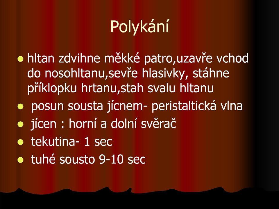 svalu hltanu posun sousta jícnem- peristaltická vlna