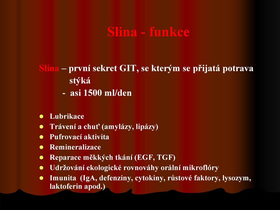 Remineralizace Reparace měkkých tkání (EGF, TGF) Udržování ekologické rovnováhy