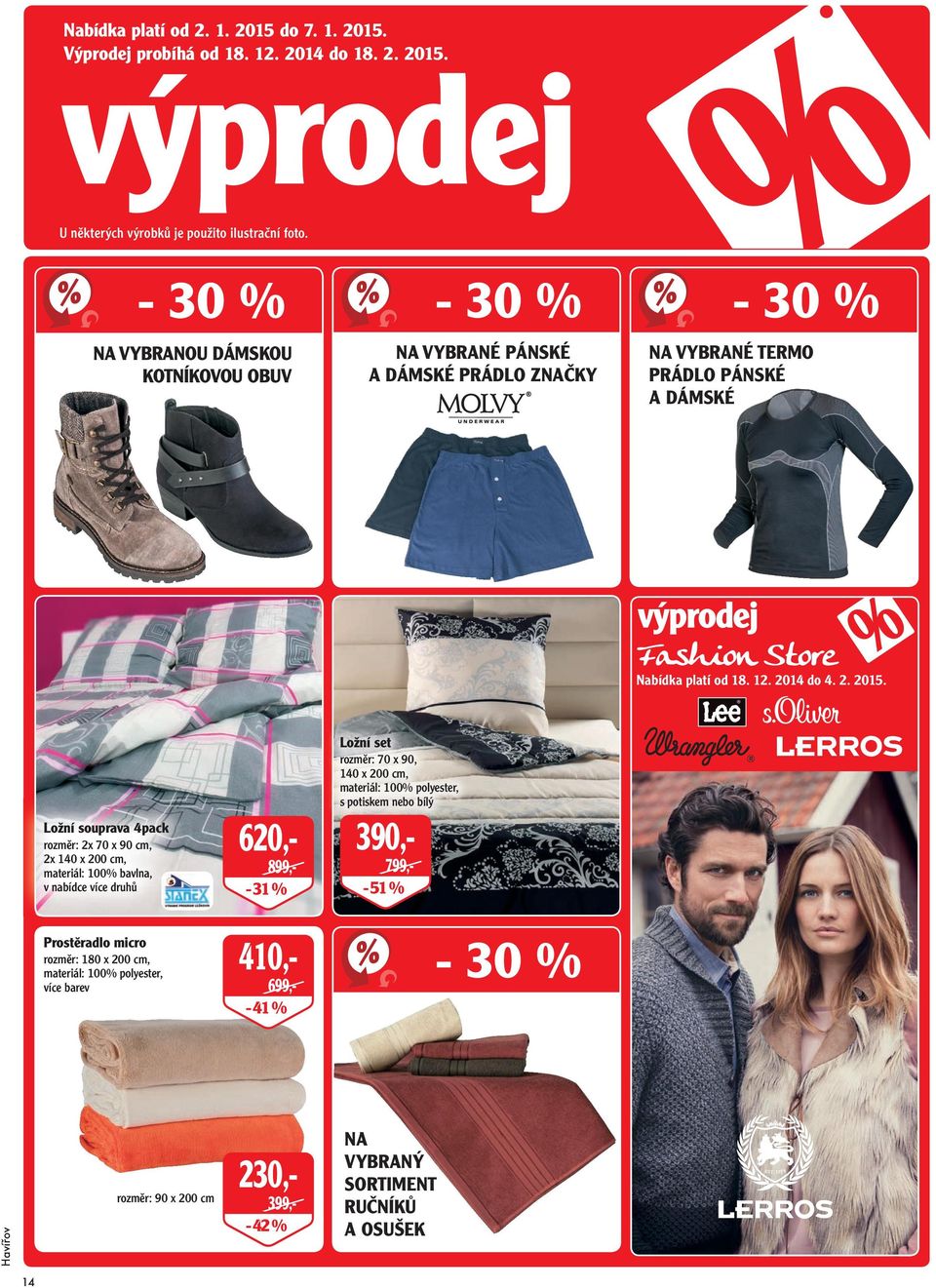 140 x 200 cm, materiál: 100% bavlna, v nabídce více druhů 620,- 899,- - 31 % Ložní set rozměr: 70 x 90, 140 x 200 cm, materiál: 100% polyester, s potiskem nebo bílý 390,- 799,- - 51 %
