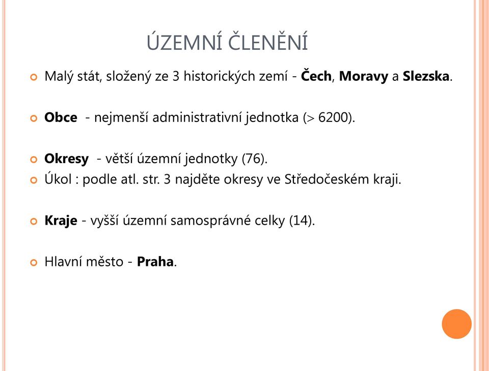 Okresy - větší územní jednotky (76). Úkol : podle atl. str.