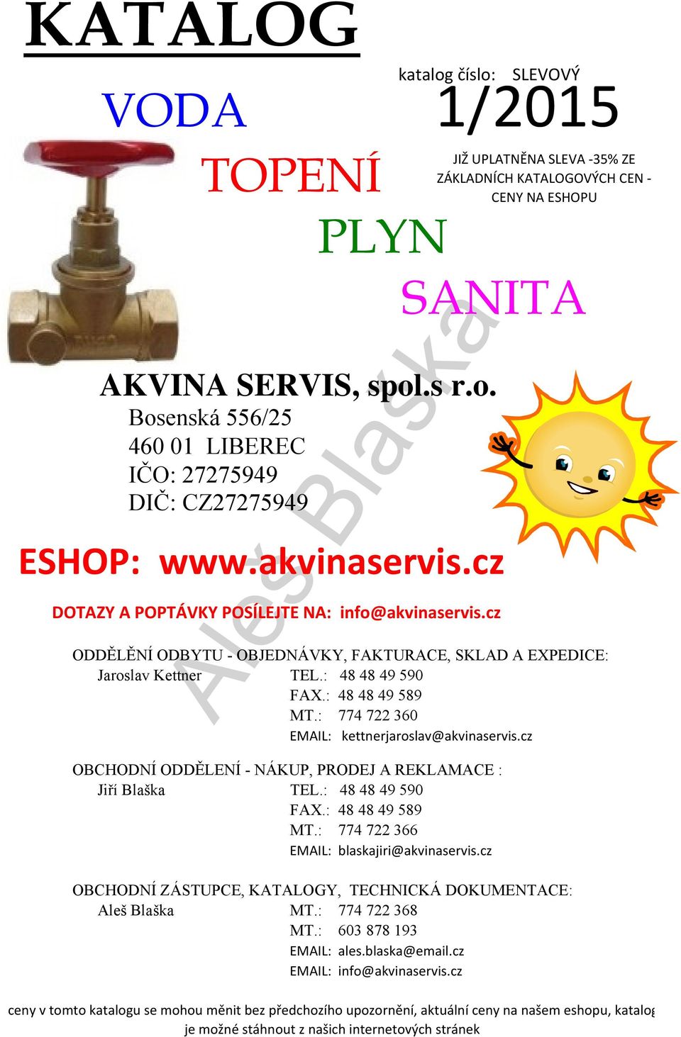 : 774 722 360 EMAIL: kettnerjaroslav@akvinaservis.