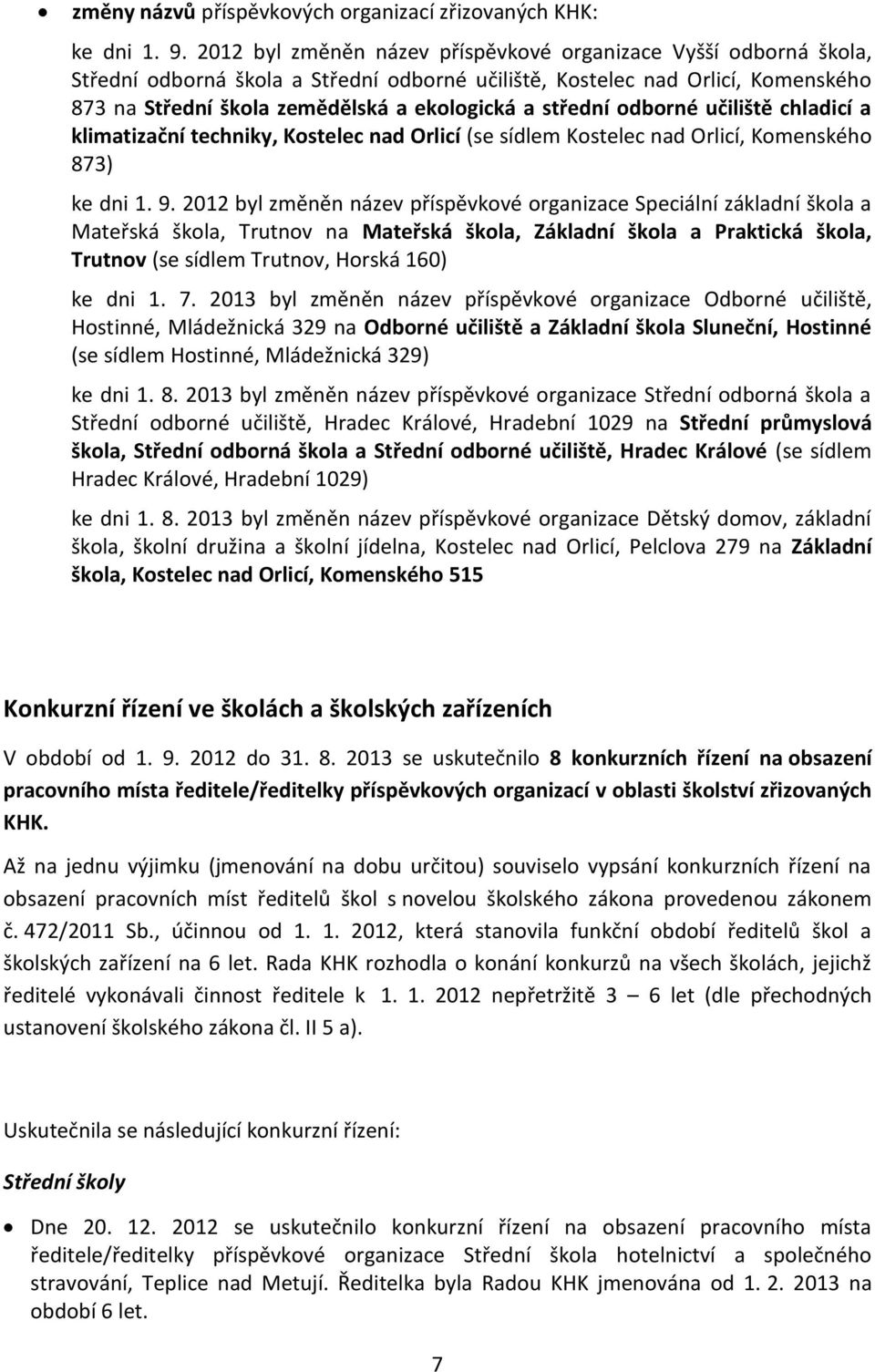 střední odborné učiliště chladicí a klimatizační techniky, Kostelec nad Orlicí (se sídlem Kostelec nad Orlicí, Komenského 873) ke dni 1. 9.