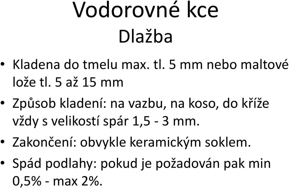 5 až 15 mm Způsob kladení: na vazbu, na koso, do kříže vždy s