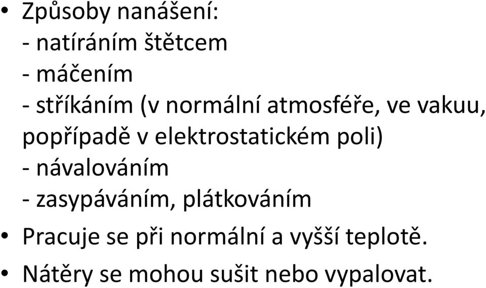 poli) - návalováním - zasypáváním, plátkováním Pracuje se při