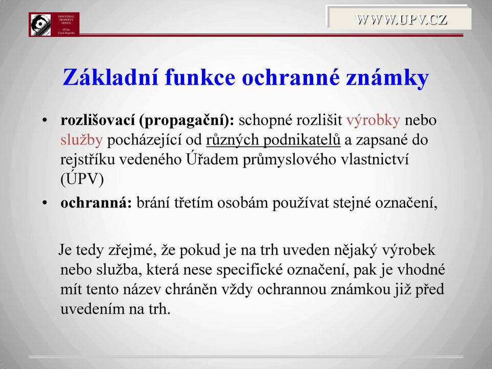 třetím osobám používat stejné označení, Je tedy zřejmé, že pokud je na trh uveden nějaký výrobek nebo služba,