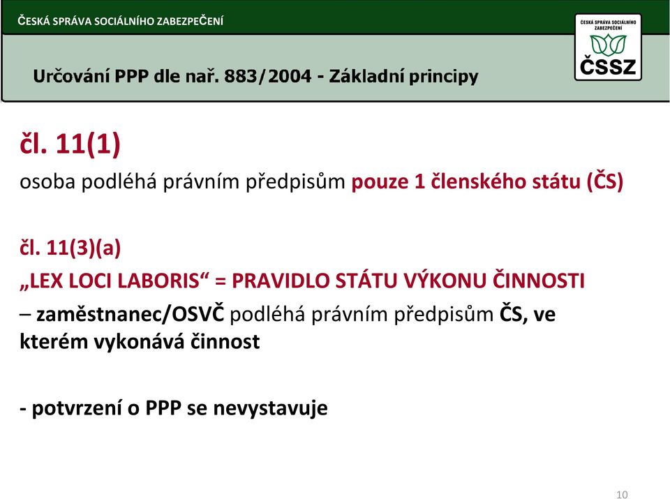 11(3)(a) LEX LOCI LABORIS = PRAVIDLO STÁTU VÝKONU ČINNOSTI