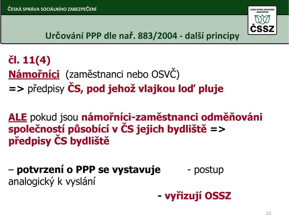 pluje ALE pokud jsou námořníci-zaměstnanci odměňováni společností působící v ČS