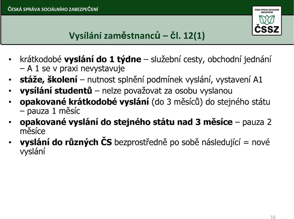 nutnost splnění podmínek vyslání, vystavení A1 vysílání studentů nelze považovat za osobu vyslanou