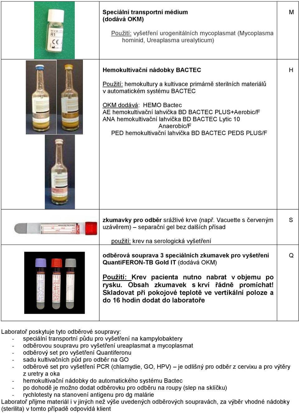 hemokultivační lahvička BD BACTEC PEDS PLUS/F H E zkumavky pro odběr srážlivé krve (např.