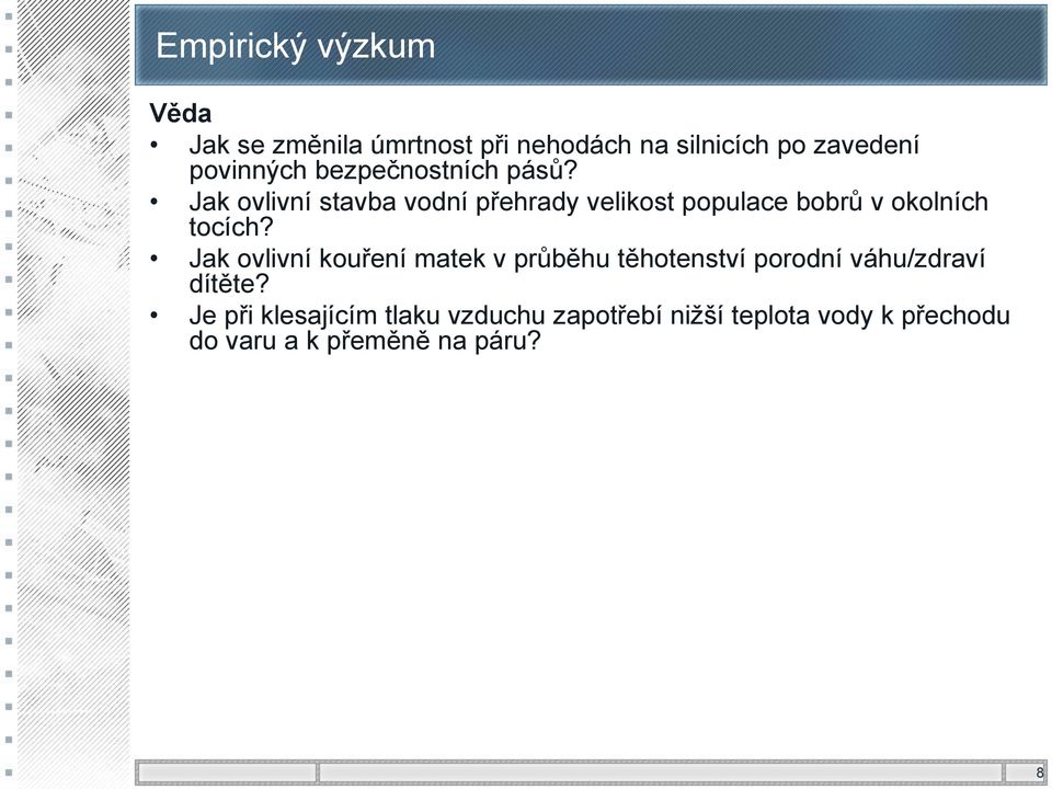 Jak ovlivní stavba vodní přehrady velikost populace bobrů v okolních tocích?