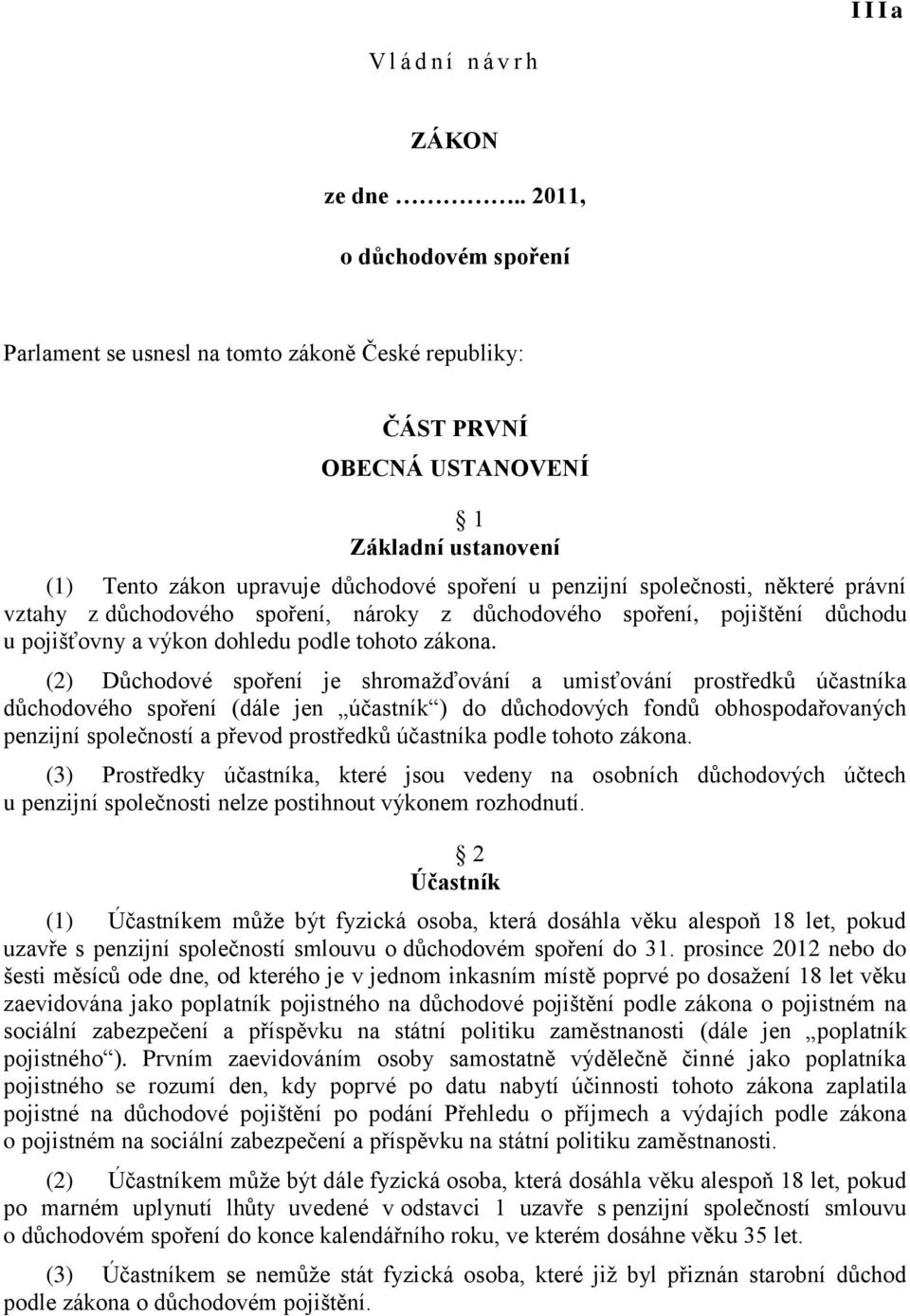 některé právní vztahy z důchodového spoření, nároky z důchodového spoření, pojištění důchodu u pojišťovny a výkon dohledu podle tohoto zákona.