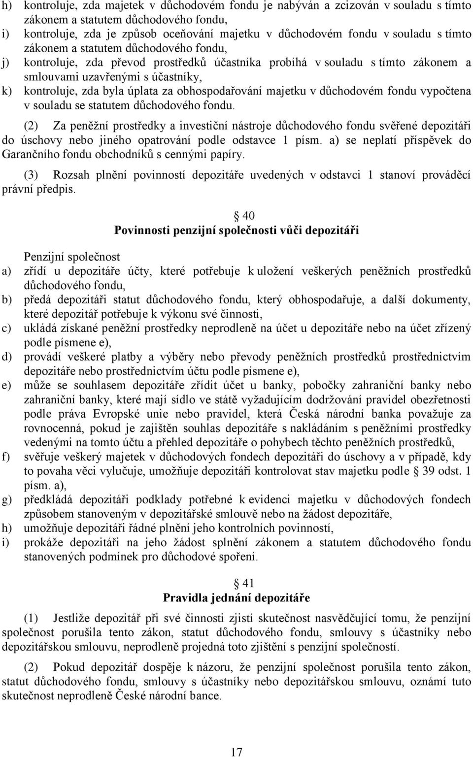 obhospodařování majetku v důchodovém fondu vypočtena v souladu se statutem důchodového fondu.