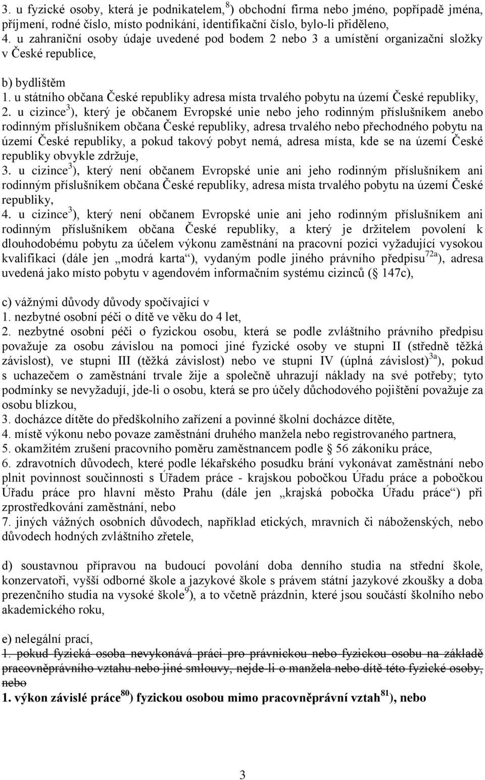 u státního občana České republiky adresa místa trvalého pobytu na území České republiky, 2.