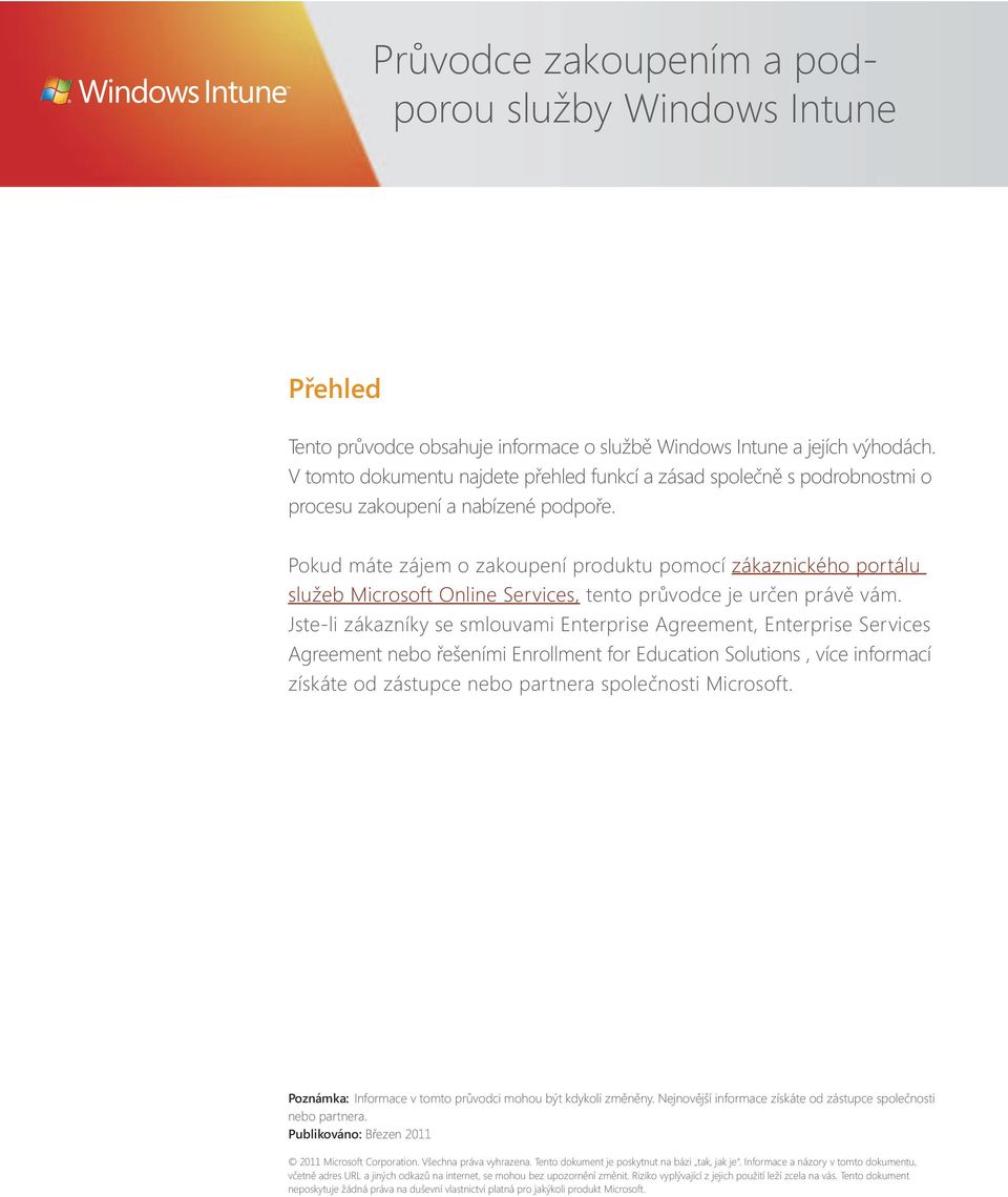 Pokud máte zájem o zakoupení produktu pomocí zákaznického portálu služeb Microsoft Online Services, tento průvodce je určen právě vám.