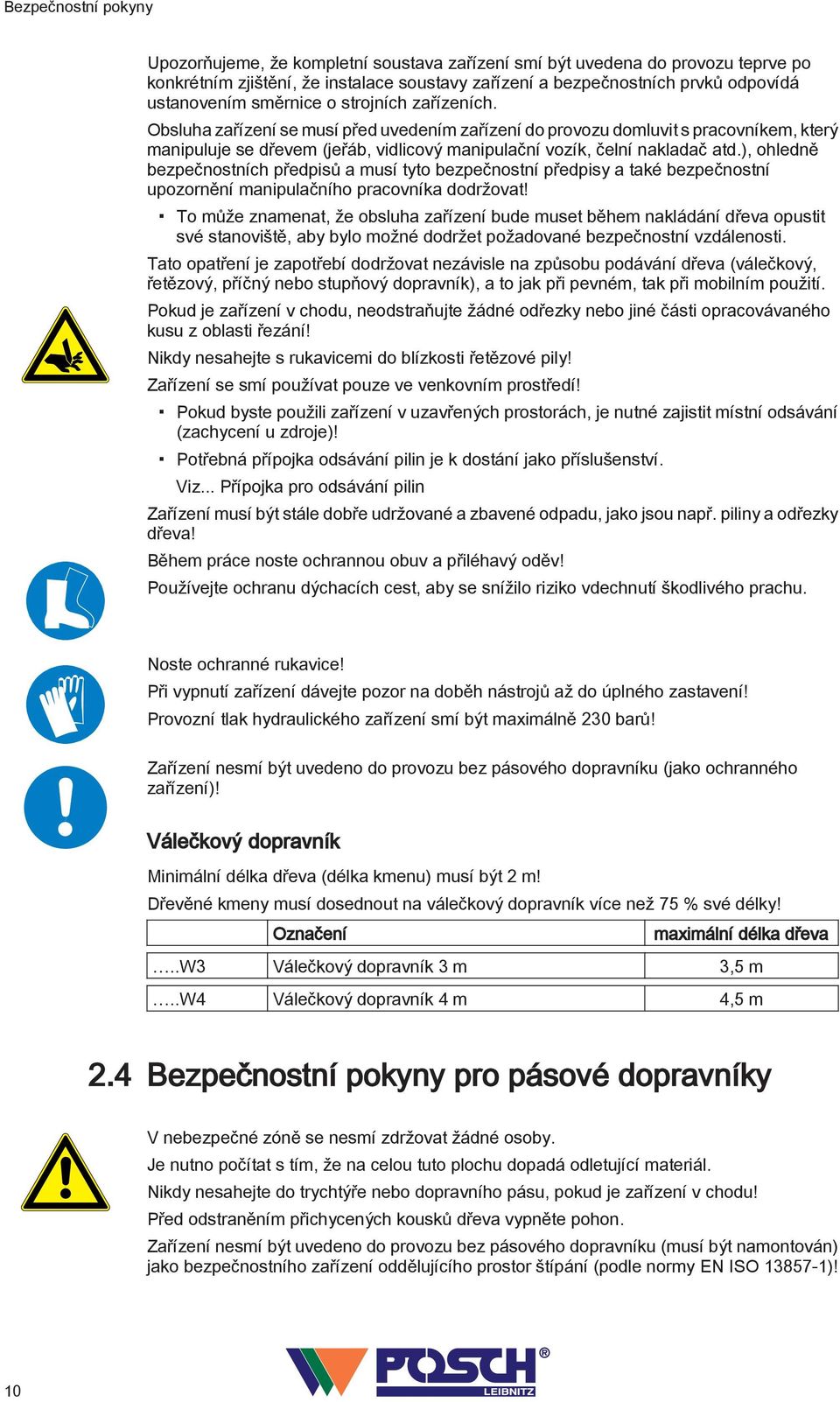 ), ohledně bezpečnostních předpisů a musí tyto bezpečnostní předpisy a také bezpečnostní upozornění manipulačního pracovníka dodržovat!
