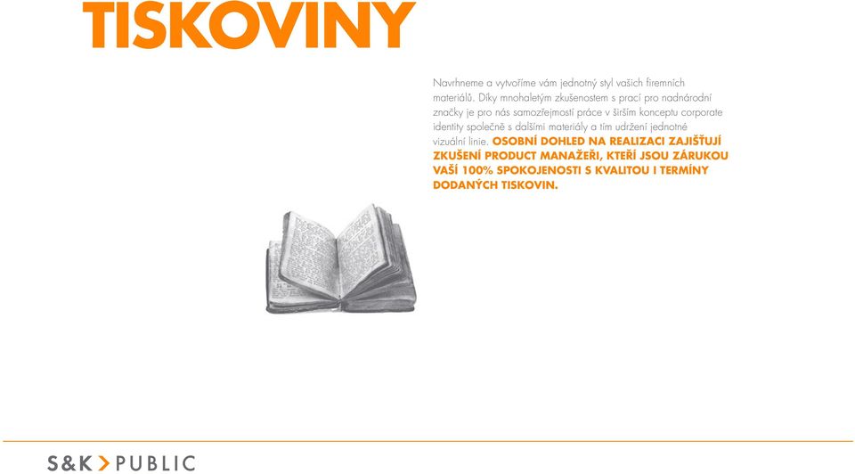 konceptu corporate identity společně s dalšími materiály a tím udržení jednotné vizuální linie.